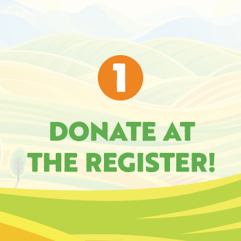 Donate $1, $5, or $10 to Rodale Institute at the registers.